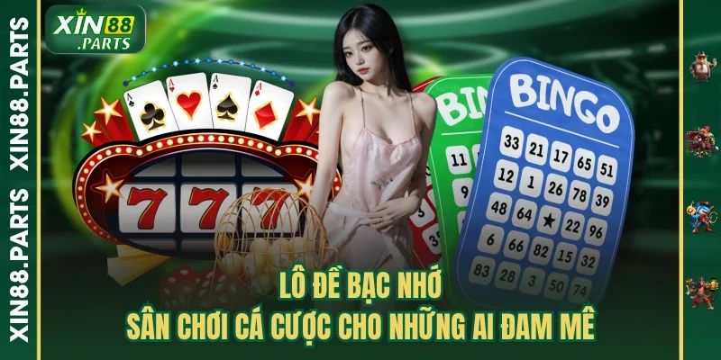 Lô Đề Bạc Nhớ - Sân Chơi Cá Cược Cho Những Ai Đam Mê